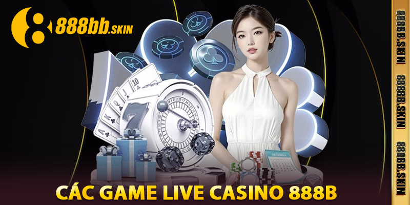 Các Game Live Casino 888B