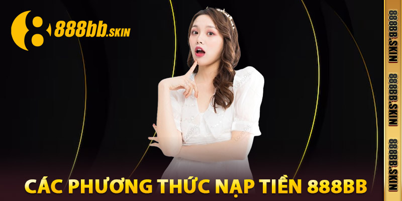 Các Phương Thức Nạp Tiền 888bb