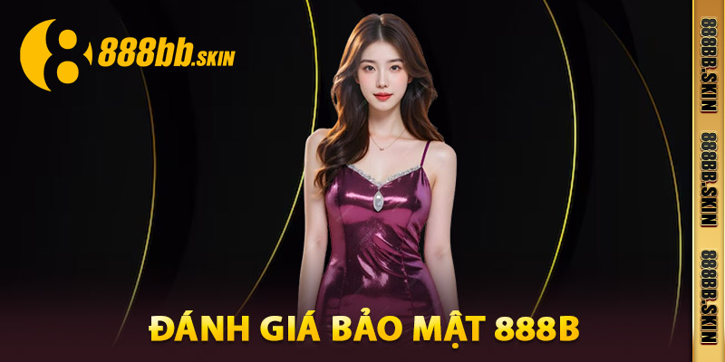 Đánh Giá Bảo Mật 888B