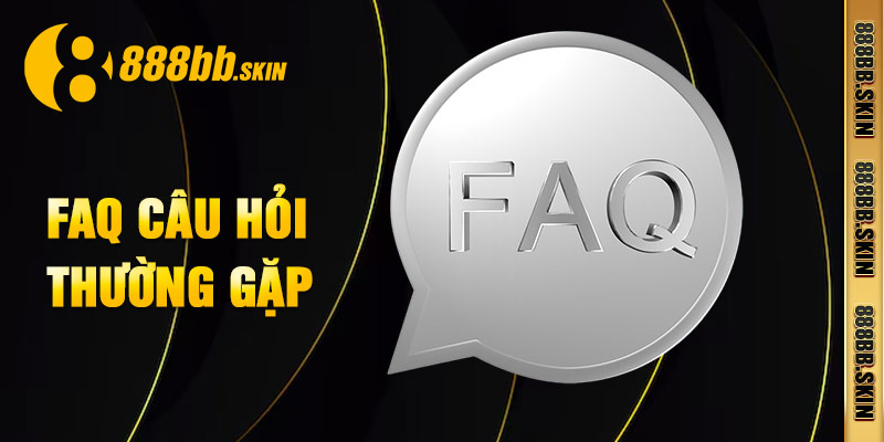 FAQ - Một số vấn đề thắc mắc thường xuất hiện tại 888B