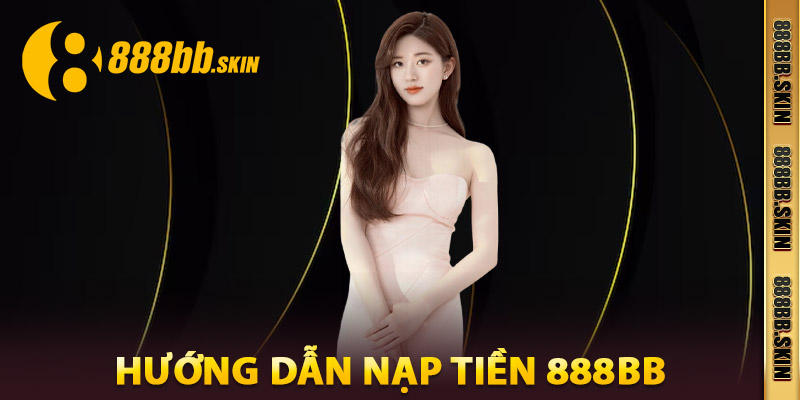 Hướng Dẫn Nạp Tiền 888bb
