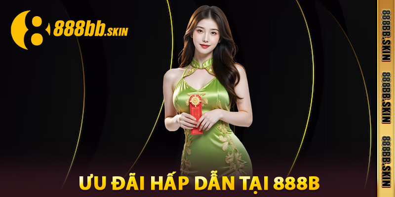 Ưu Đãi Hấp Dẫn Tại 888B